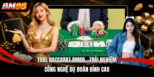 Tool Baccarat BM88 - Trải Nghiệm Công Nghệ Dự Đoán Đỉnh Cao